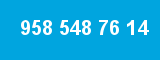958 548 76 14